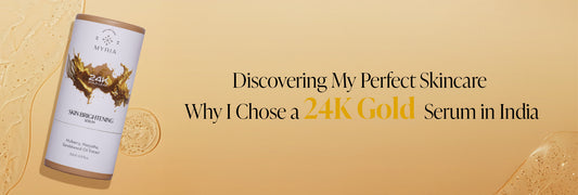 Discovering My Perfect Skincare – Why I Chose a 24K Gold Serum in India