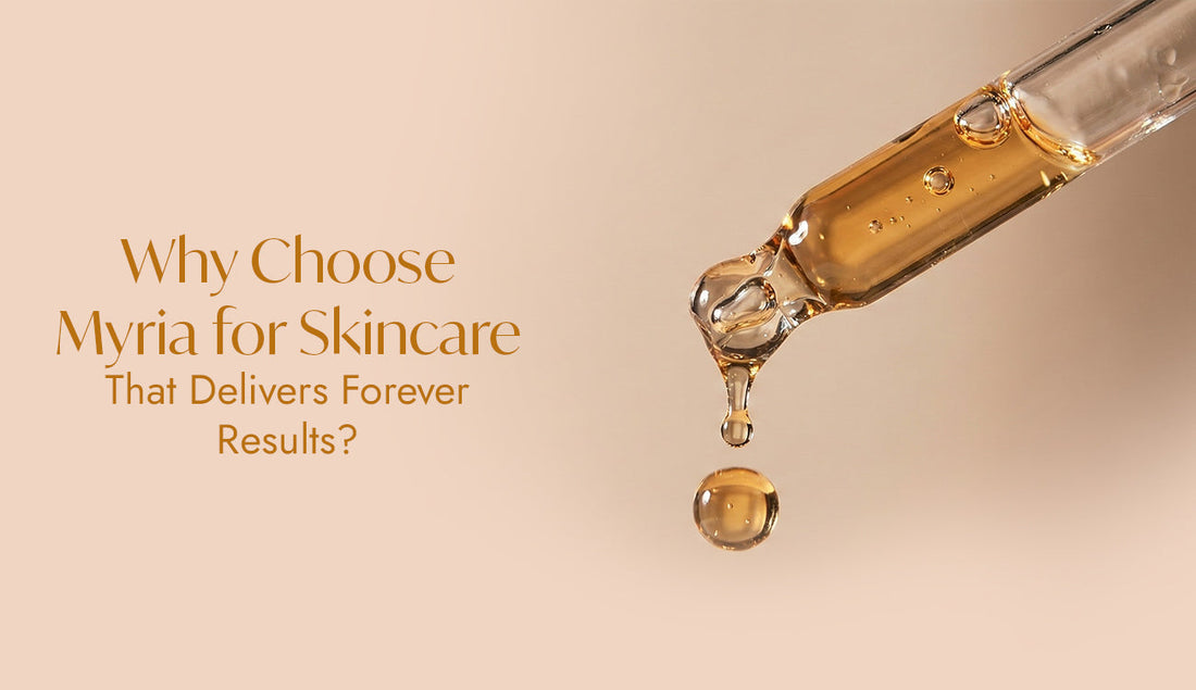 Tired of Fleeting Fads? Why Choose Myria for Skincare That Delivers Forever Results?